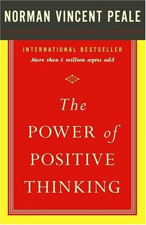 The Power of Positive Thinking by Norman Vincent Peale