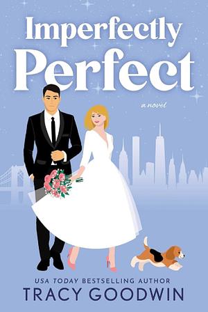 Imperfectly Perfect by Tracy Goodwin