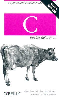 C Pocket Reference: C Syntax and Fundamentals by Peter Prinz, Ulla Kirch-Prinz