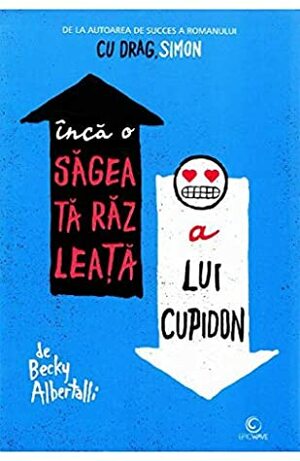 Inca o sageata razleata a lui Cupidon by Becky Albertalli