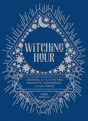 Witching Hour: A Journal for Cultivating Positivity, Confidence, and Other Magic by Rachel Urquhart, Sarah Bartlett