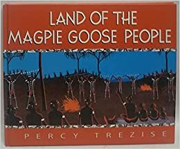 Land of the Magpie Goose People by Percy Trezise