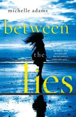 Between the Lies by Michelle Adams