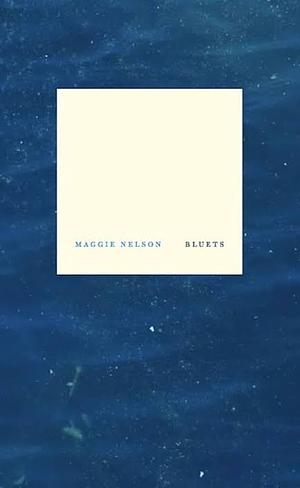 [Maggie Nelson] Bluets - Paperback by Maggie Nelson