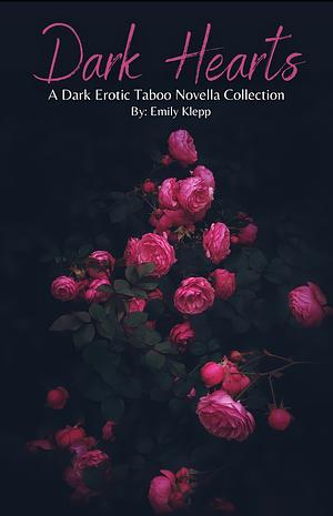 Dark Hearts: a dark erotic taboo novella by Emily Klepp