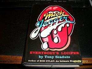 Mick Jagger; Everybody's Lucifer by Anthony Scaduto