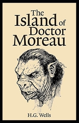 The Island of Dr. Moreau Illustrated by H.G. Wells