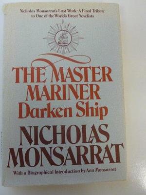 The Master Mariner, Book 2: Darken Ship : the Unfinished Novel by Nicholas Monsarrat