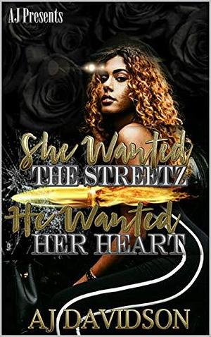 She Wanted the Streetz, He Wanted her Heart by AJ Davidson, AJ Davidson