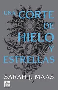 Una corte de hielo y estrellas by Sarah J. Maas