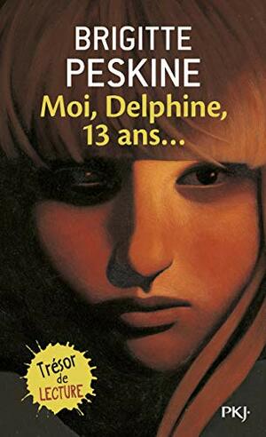 Moi, Delphine, 13 ans... by Brigitte Peskine