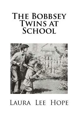 The Bobbsey Twins at School by Laura Lee Hope