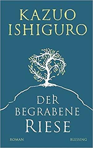 Der begrabene Riese by Kazuo Ishiguro