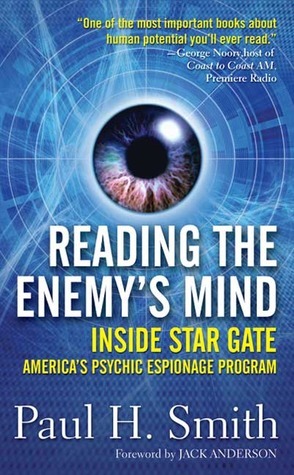 Reading the Enemy's Mind: Inside Star Gate: America's Psychic Espionage Program by Paul H. Smith