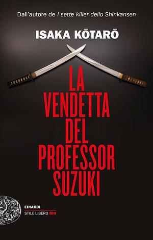 La vendetta del professor Suzuki by Kōtarō Isaka