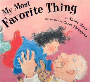 My Most Favorite Thing by Carol Thompson, Nicola Moon