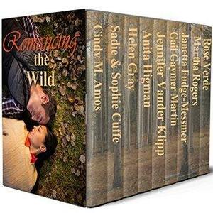 Romancing the Wild by Anita Higman, Janetta Fudge-Messmer, Cindy M. Amos, Helen Gray, Jennifer Crosswhite, Rose Verde, Martha Rogers, Gail Gaymer Martin, Sadie Cuffe, Sophie Cuffe