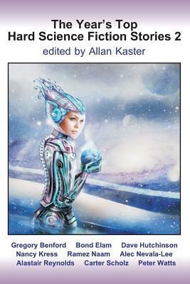 The Year's Top Hard Science Fiction Stories 2 by Nancy Kress, Gregory Benford, Dave Hutchinson