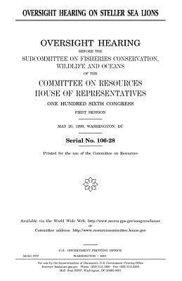 Oversight hearing on Steller sea lions by United States Congress, United States House of Representatives, Committee on Resources