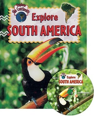 Explore South America by Molly Aloian, Bobbie Kalman