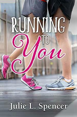 Running to You by Julie L. Spencer, Lisa Rector