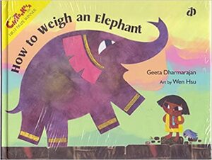 How to Weigh an Elephant by Geeta Dharmarajan