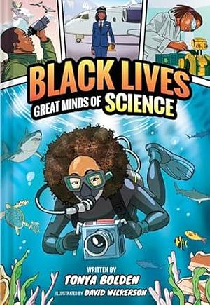 Great Minds of Science (Black Lives #1): A Nonfiction Graphic Novel by Tonya Bolden