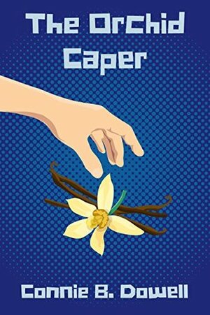 The Orchid Caper (Ian and Darlene Book 1) by Connie B. Dowell