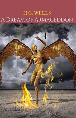 A Dream of Armageddon Illustrated by H.G. Wells