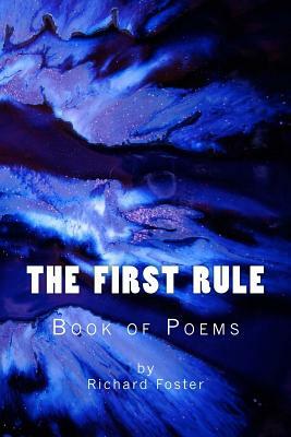 The First Rule: Book of Poems by Richard Foster