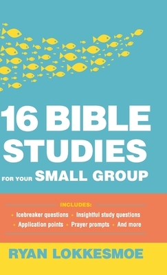 16 Bible Studies for Your Small Group by 