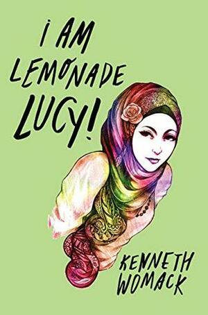 I Am Lemonade Lucy: A Novel by Kenneth Womack