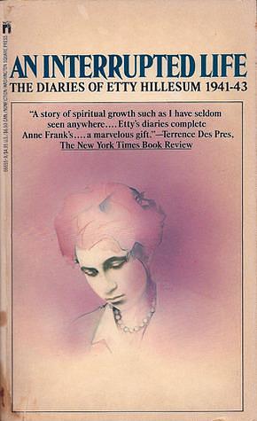 An Interrupted Life: The Diaries of Etty Hillesum 1941-43 by Etty Hillesum, Jan G. Gaarlandt