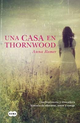 Una Casa En Thornwood by Anna Romer