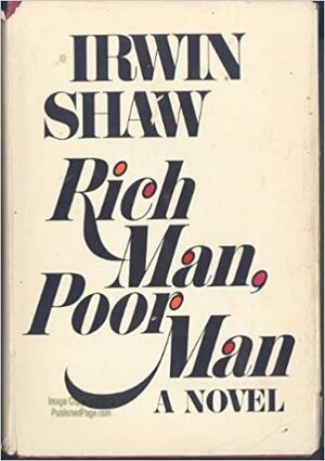 Rich Man, Poor Man by Irwin Shaw