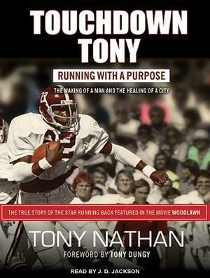 Touchdown Tony: Running with a Purpose by Tony Nathan