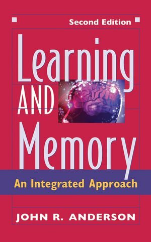 Learning and Memory: An Integrated Approach by John R. Anderson