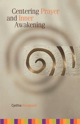 Centering Prayer and Inner Awakening by Cynthia Bourgeault
