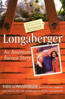 Longaberger: An American Success Story by David H. Longaberger, Robert L. Shook