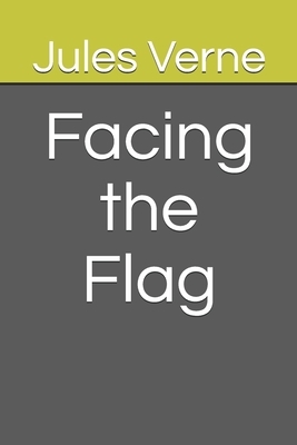 Facing the Flag by Jules Verne