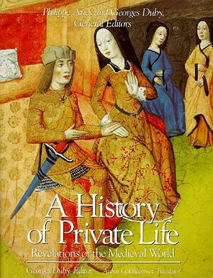 A History of Private Life, Volume II: Revelations of the Medieval World by Georges Duby, Philippe Ariès