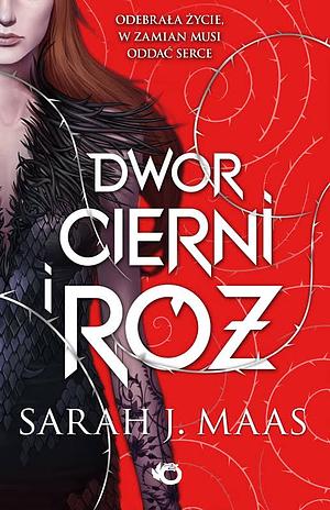 Dwór cierni i róż by Sarah J. Maas