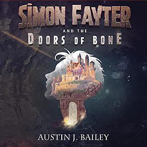 Simon Fayter and the Doors of Bone by Austin J. Bailey