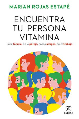 Encuentra tu persona vitamina by Marian Rojas Estapé