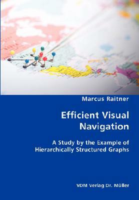 Efficient Visual Navigation: A Study by the Example of Hierarchically Structured Graphs by Marcus Raitner