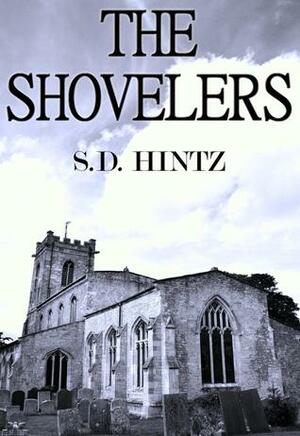 The Shovelers by S.D. Hintz