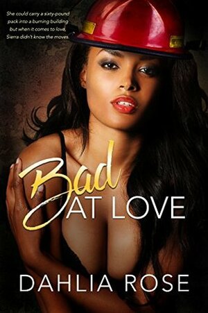 Bad At Love by Dahlia Rose