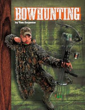Bowhunting by Tom Carpenter