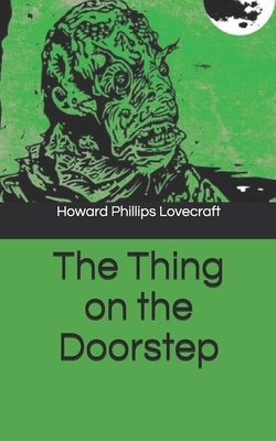 The Thing on the Doorstep by H.P. Lovecraft