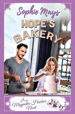 Hope's Bakery: A Contemporary Christian Romance by Sophie Mays